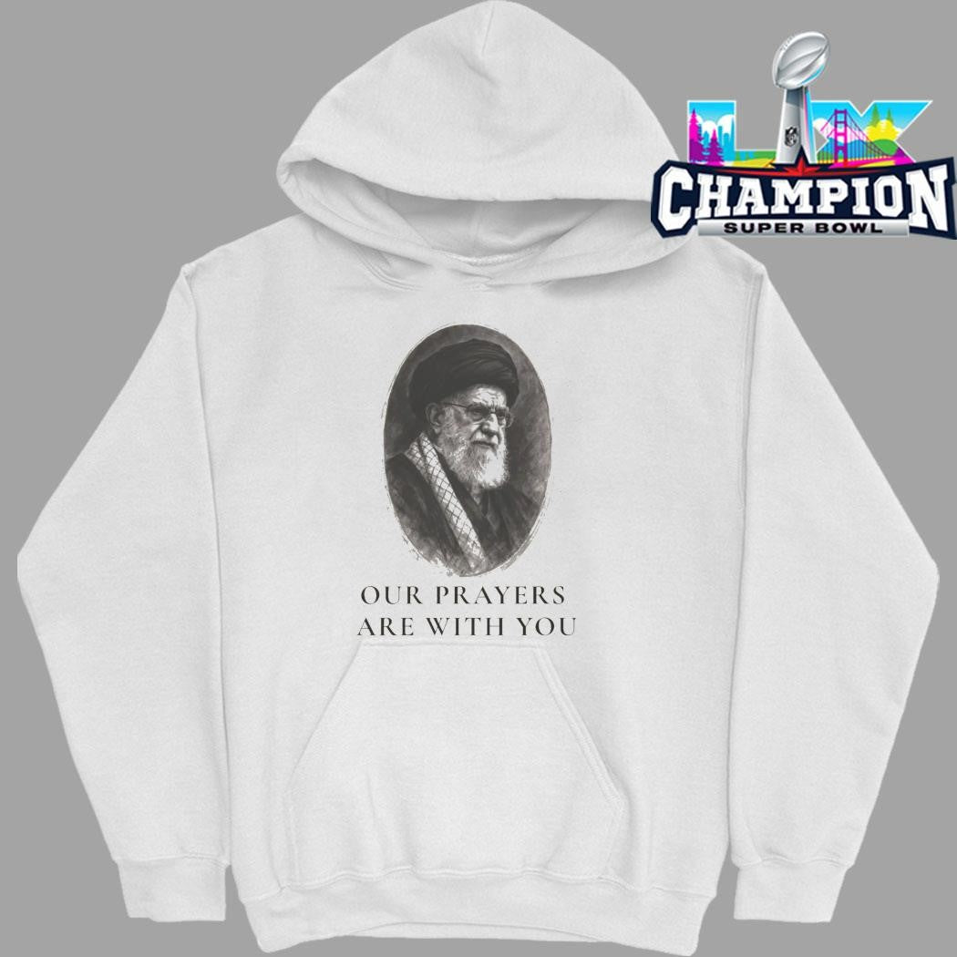 Khomeini Ali Our Prayers Are With You Shirt