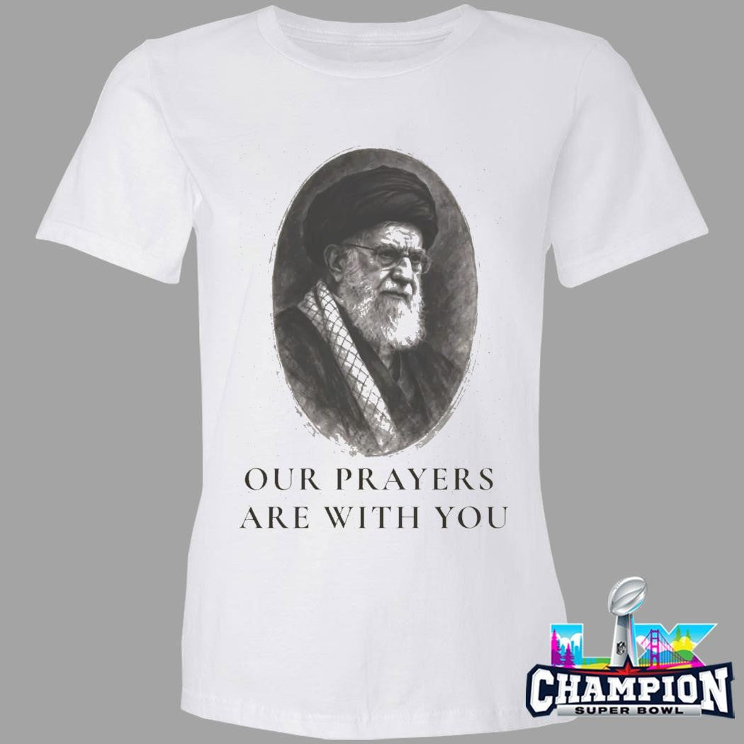 Khomeini Ali Our Prayers Are With You Shirt