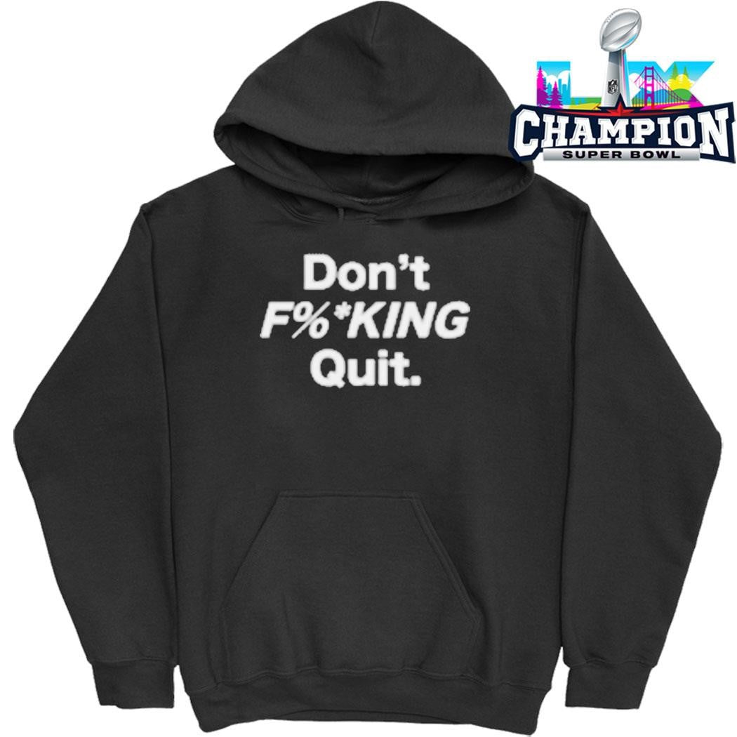 Kim And Malbon Don’t Fucking Quit Shirt