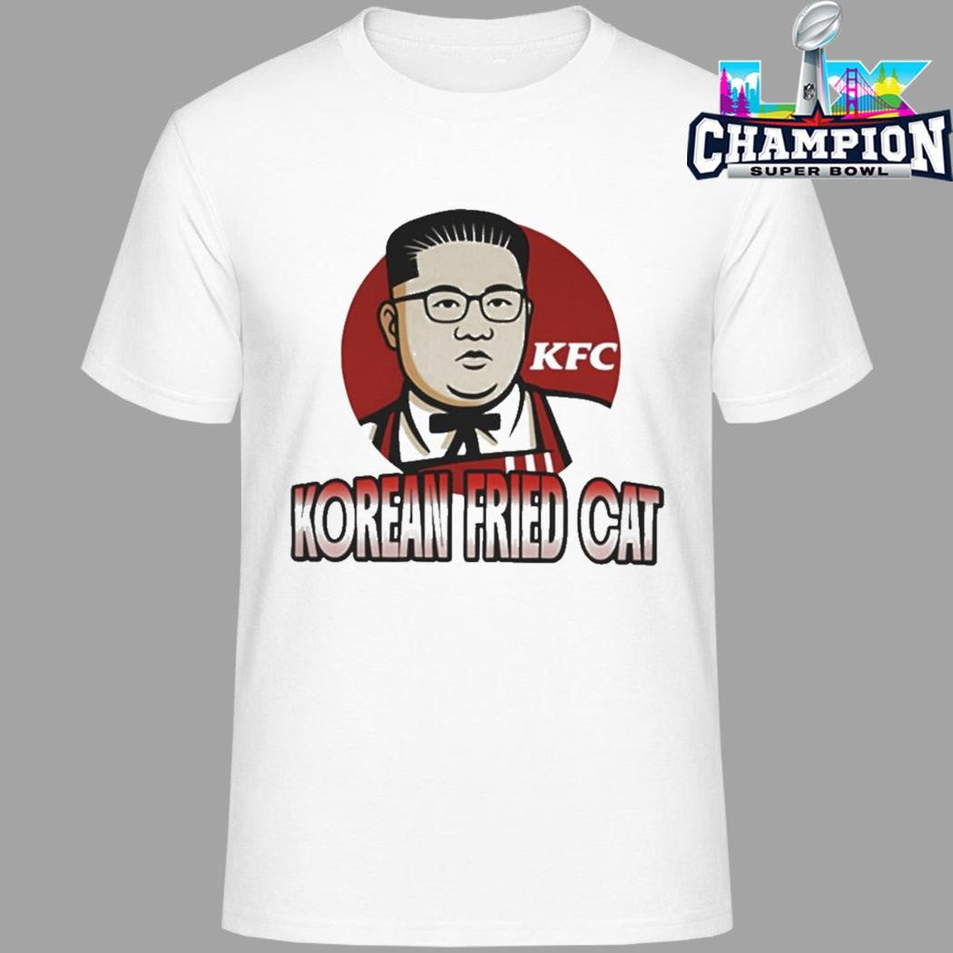 Korean Fried Cat Kim Jong Un Shirt