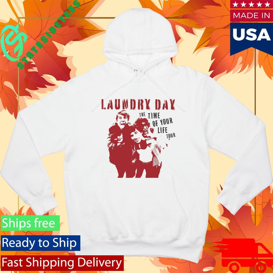 Laundry Day The Time Of Your Life Shirt