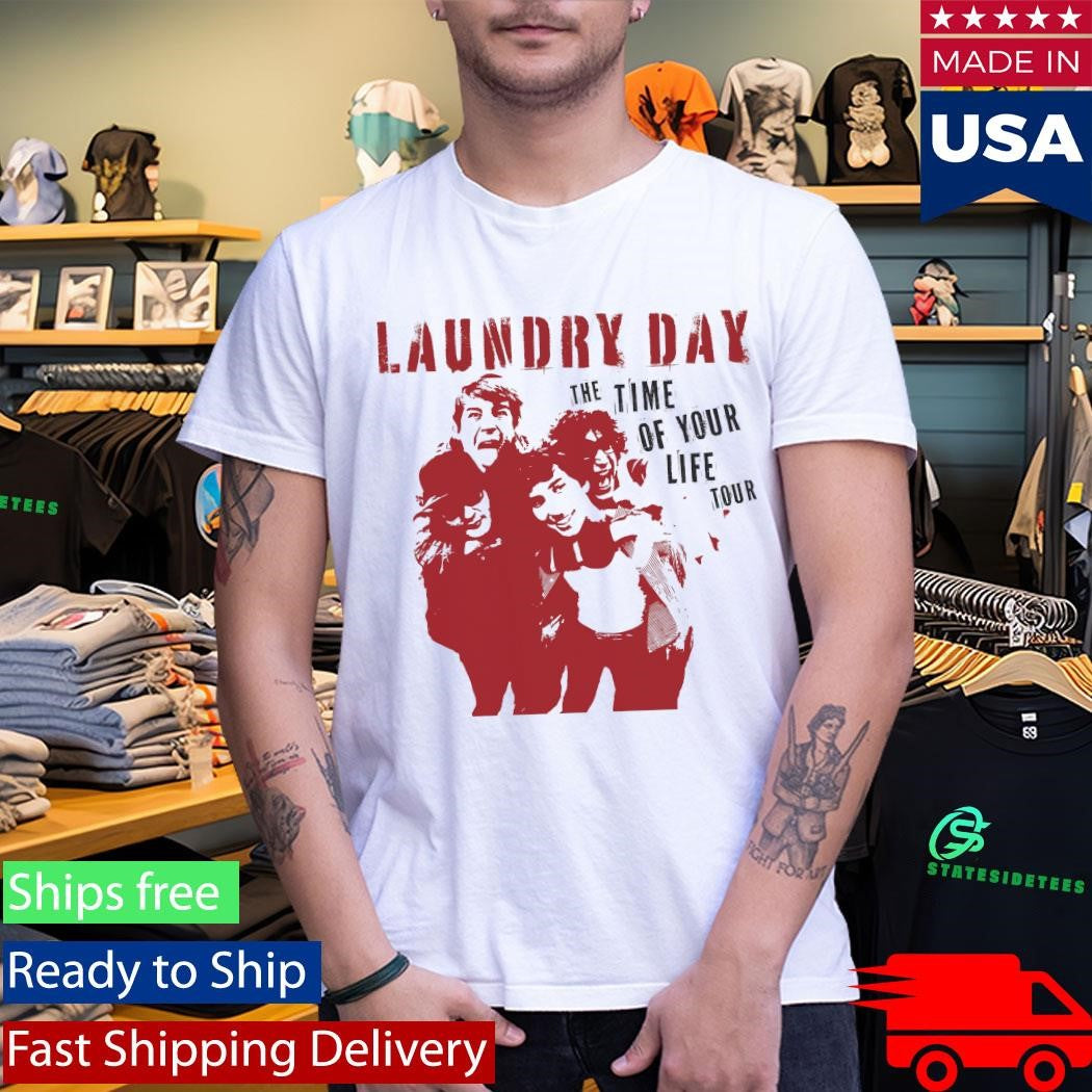 Laundry Day The Time Of Your Life Shirt