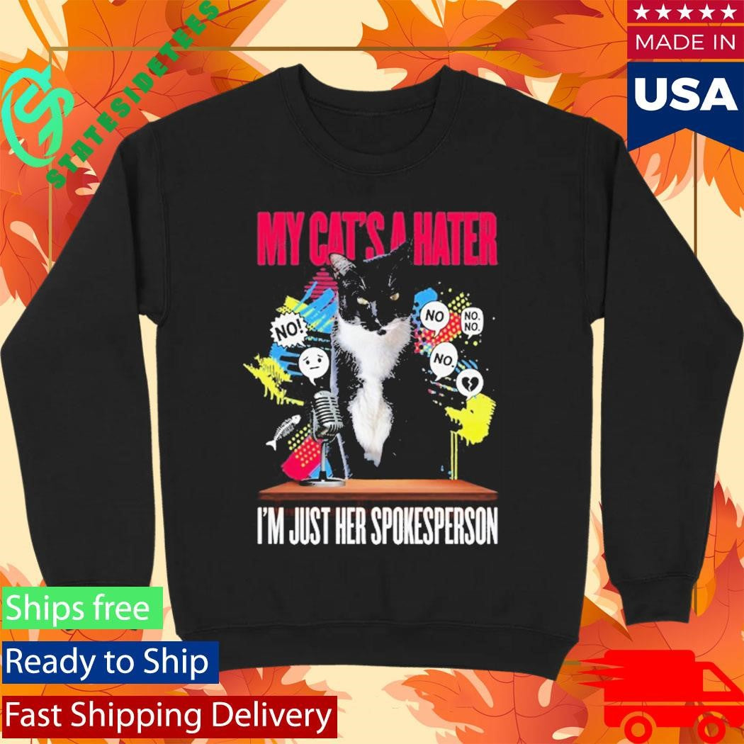 Layze Stormy’s My Cat A Hater I’m Just Her Spokesperson Shirt