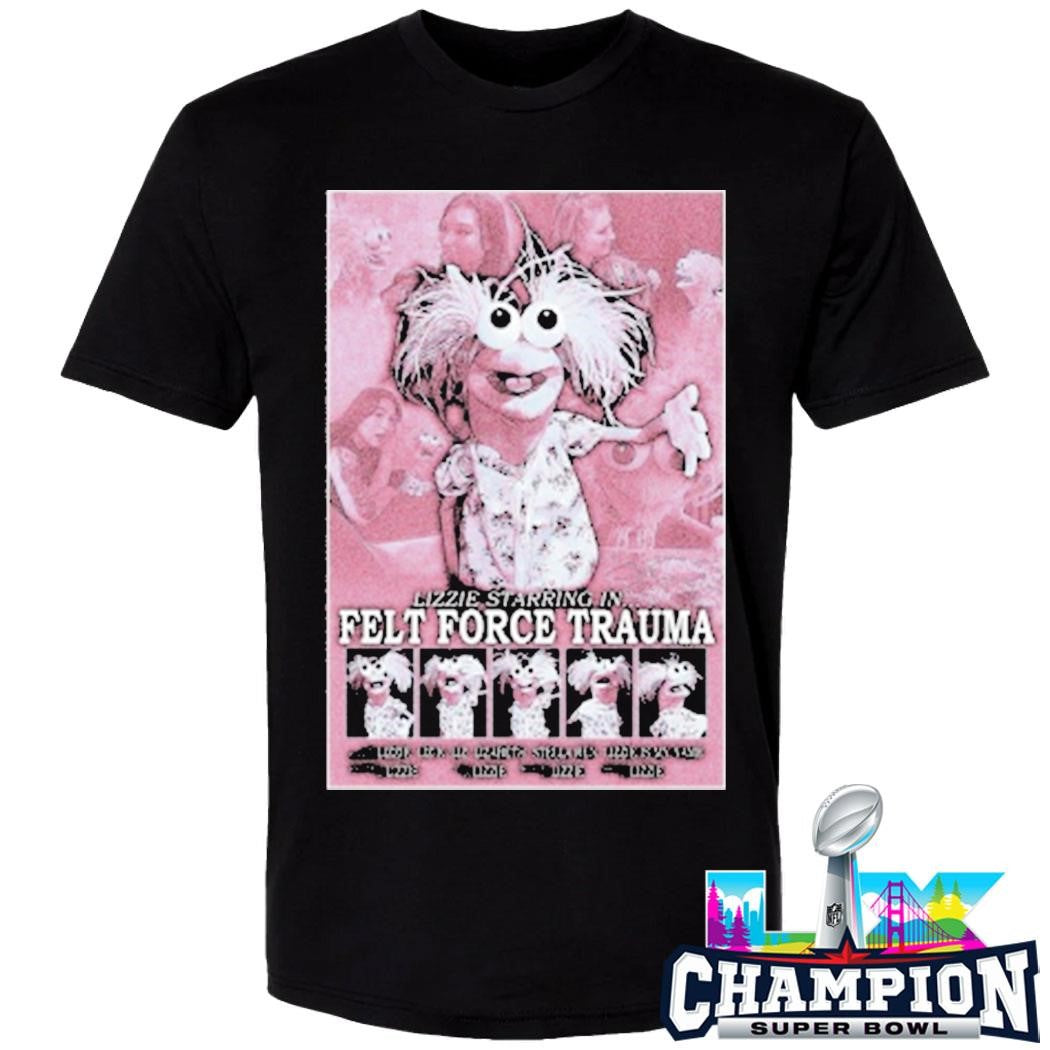 Lizze Starring In Felt Force Trauma Shirt