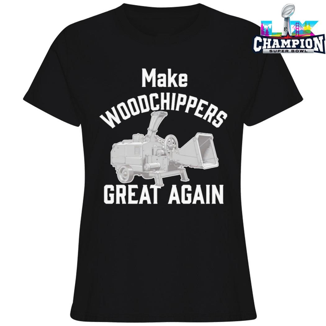 Make Woodchippers Great Again Shirt