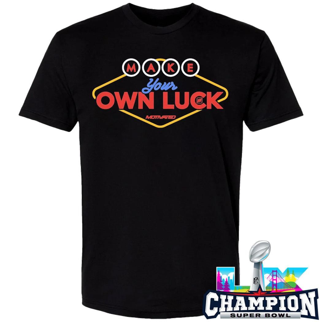 Make Your Own Luck Shirt
