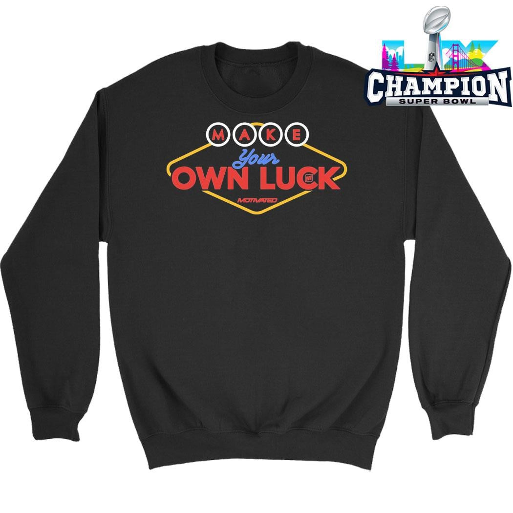 Make Your Own Luck Shirt