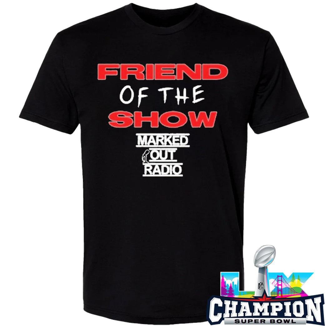 Marked Out Radio Friend Of The Show Shirt