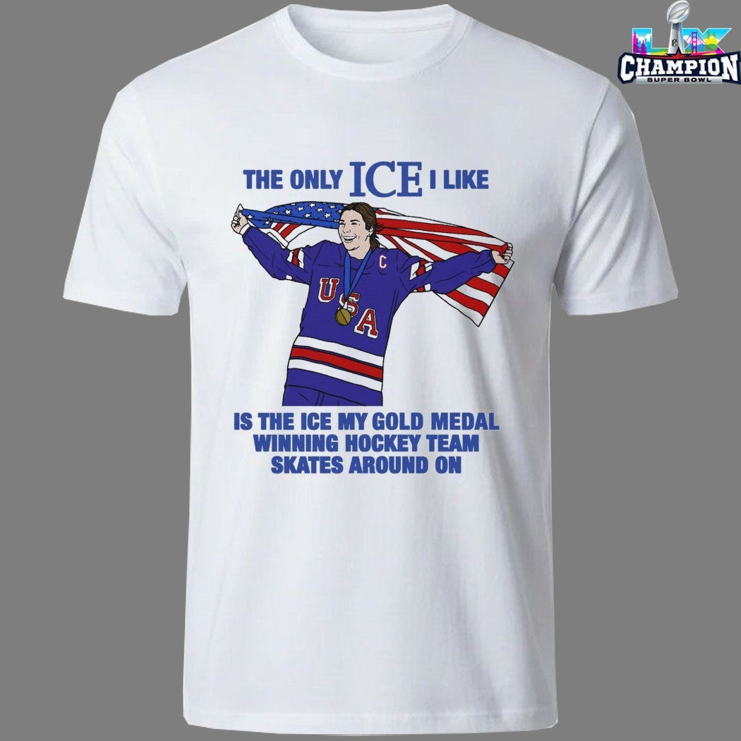 Megan Keller OT Goal The Only Ice I Like Is The Ice My Gold Medal Winning Hockey Team Skates Around On Women’s USA Flag T-shirts