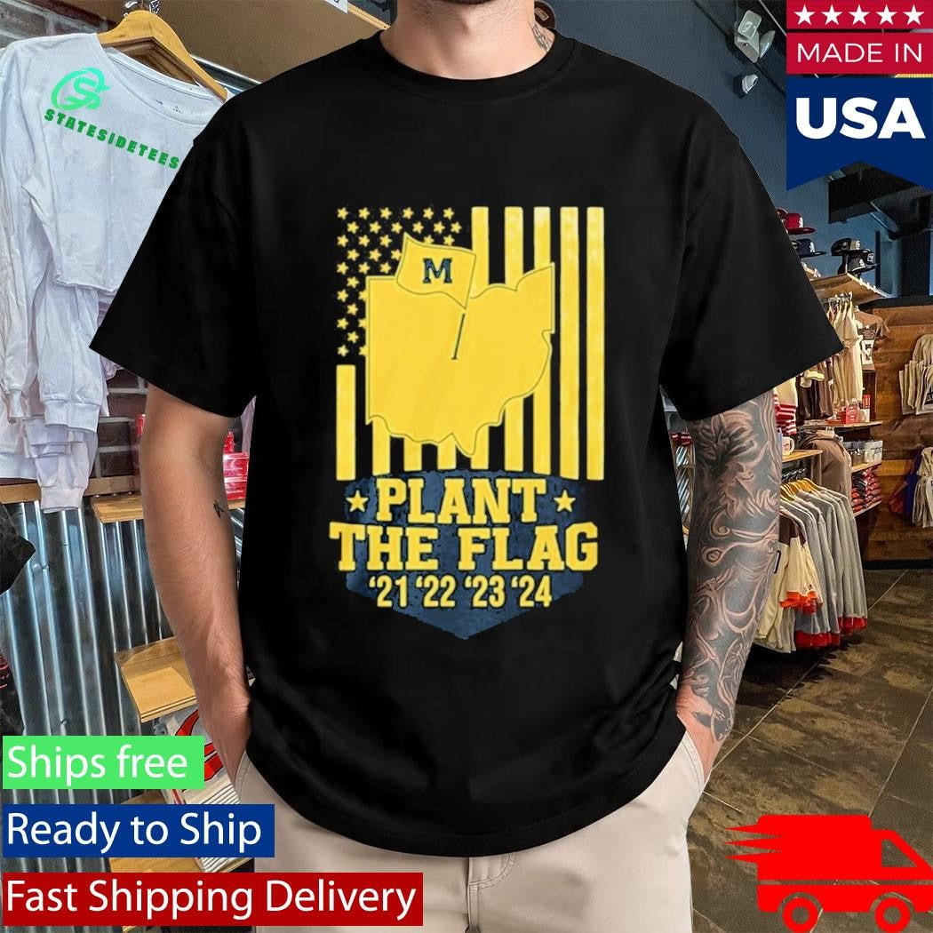 Michigan Wolverines Plant The Flag 21222324 Shirt