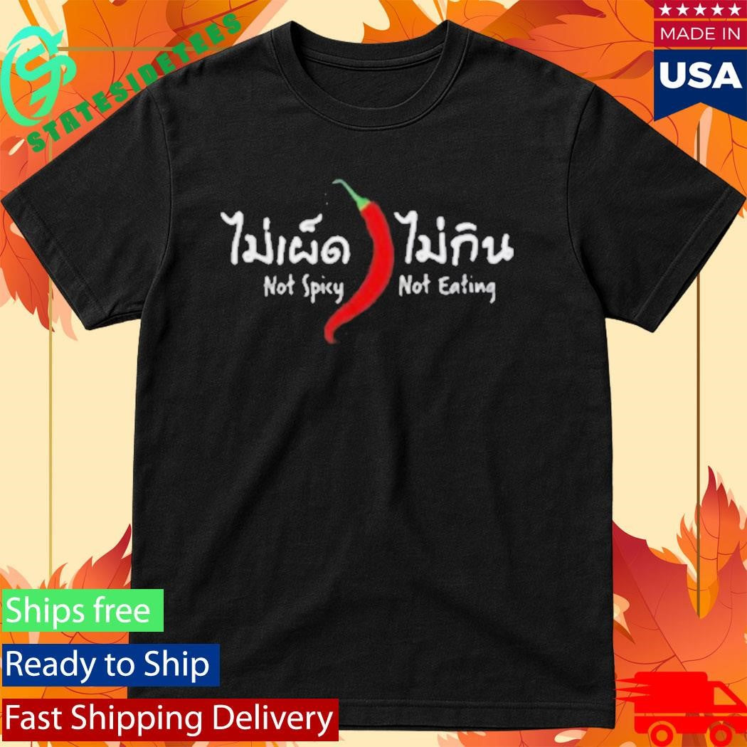Migrationology Not Spicy Not Eating Shirt