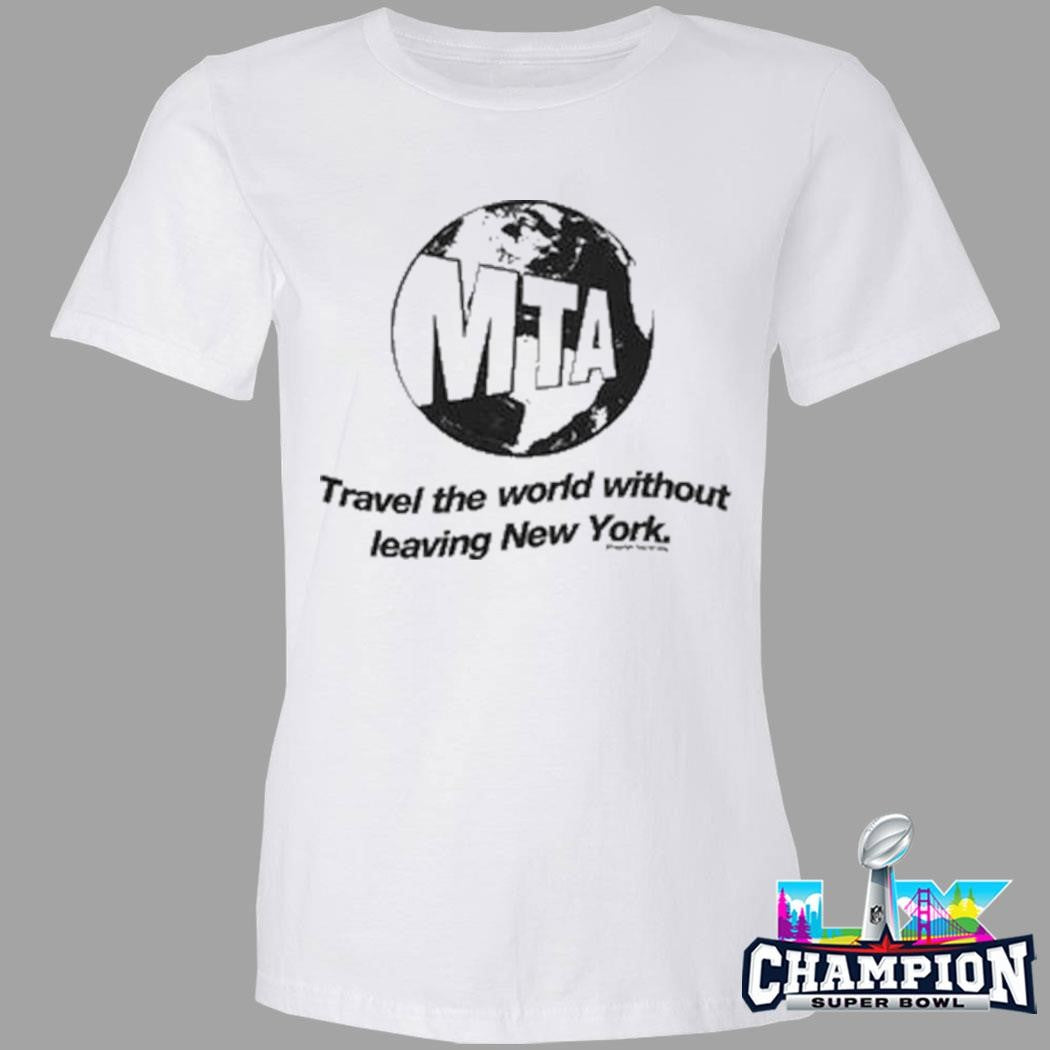 Mta Travel The World Without Leaving New York Shirt