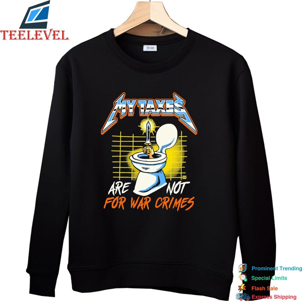My Taxes Are Not For War Crimes Toilet Sword Hand Metal Rock T-shirts