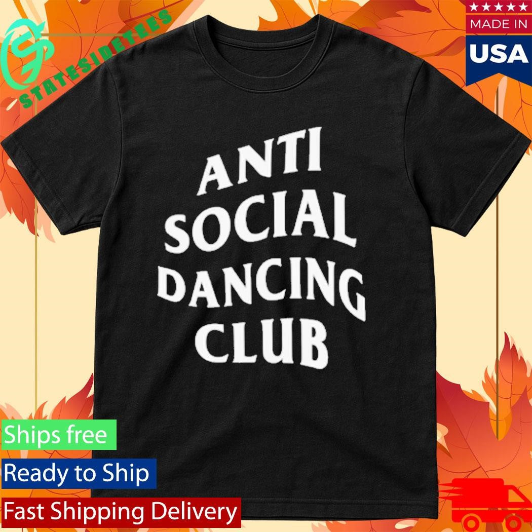 Nasty Anti Social Dancing Club Shirt