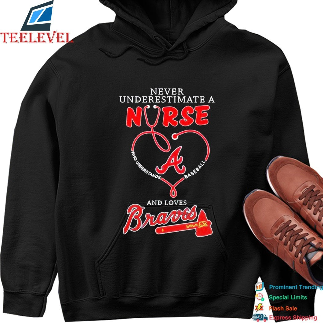 Never Underestimate A Nurse Who Understands Baseball And Loves Atlanta Braves Stethoscope T-shirts