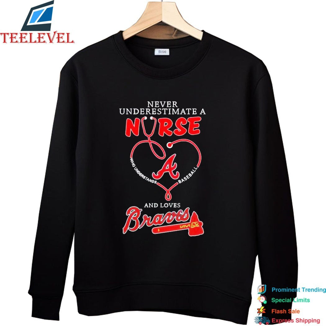 Never Underestimate A Nurse Who Understands Baseball And Loves Atlanta Braves Stethoscope T-shirts