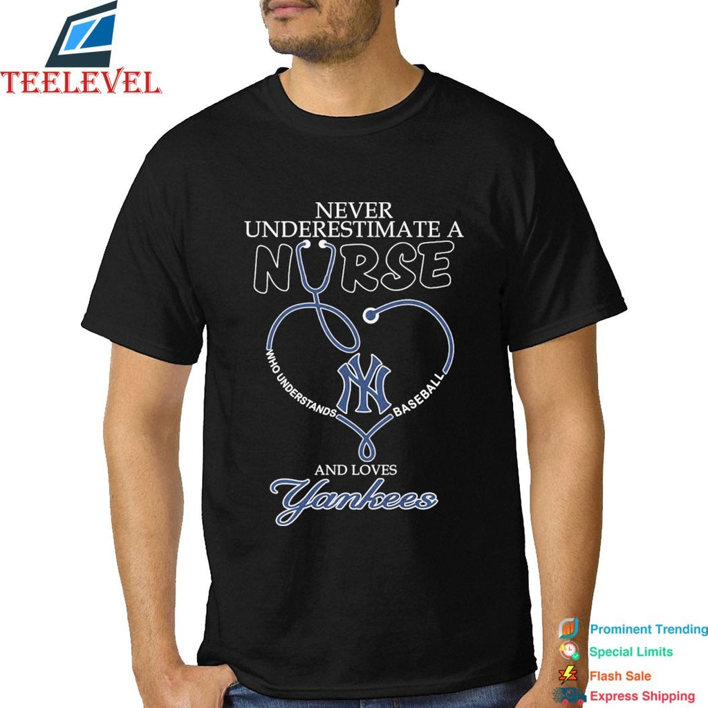 Never Underestimate A Nurse Who Understands Baseball And Loves New York Yankees Stethoscope T-shirts