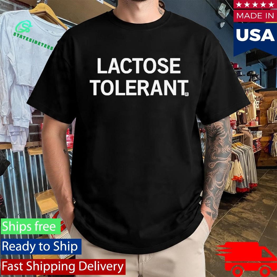 New Lactose Tolerant Shirt