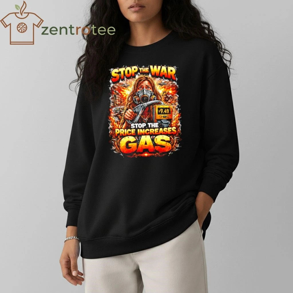 Nice Stop the war, stop the price increases gas shirt