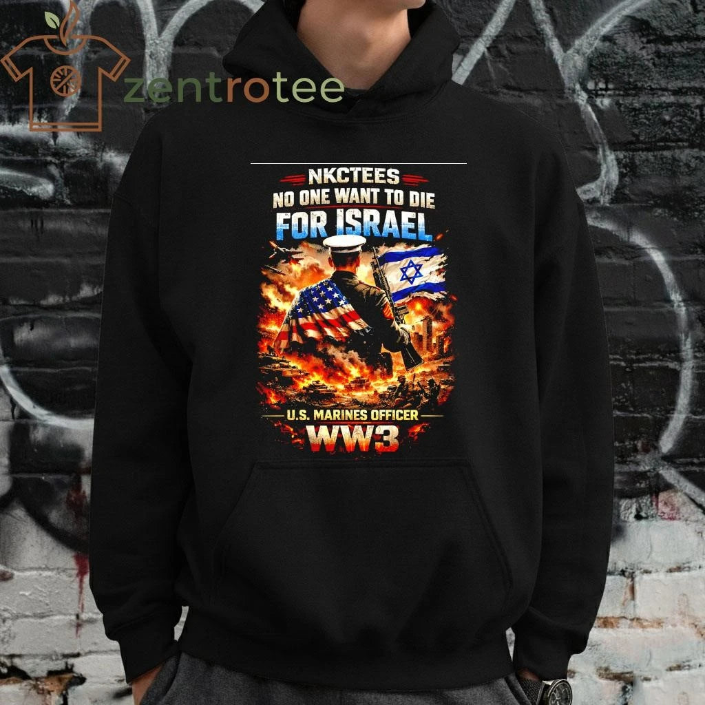 No One Want To Die For Israel US Marines Officer WW3 war shirt