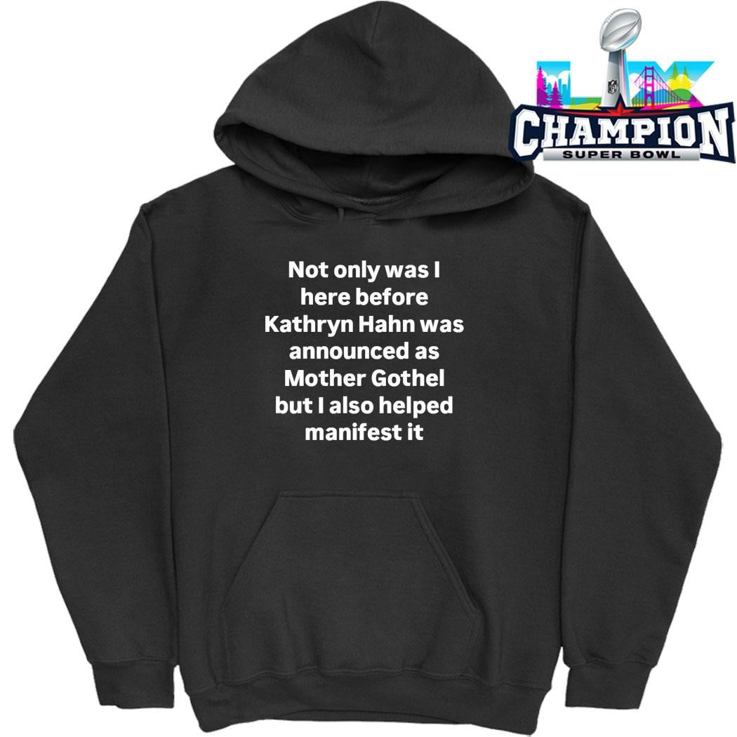 Not Only Was I Here Before Kathryn Hahn Was Announced Shirt