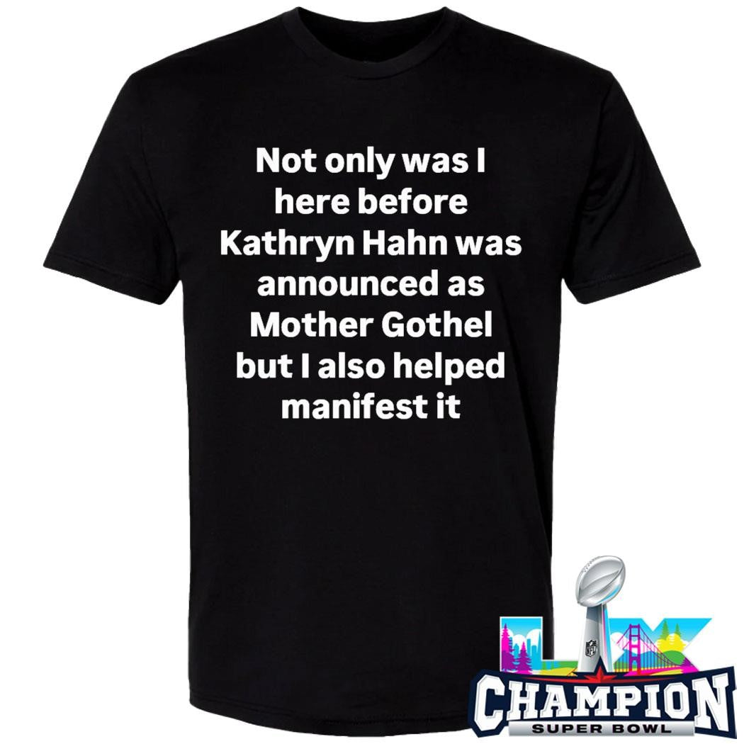 Not Only Was I Here Before Kathryn Hahn Was Announced Shirt