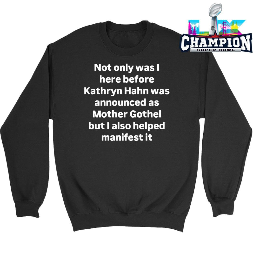 Not Only Was I Here Before Kathryn Hahn Was Announced Shirt