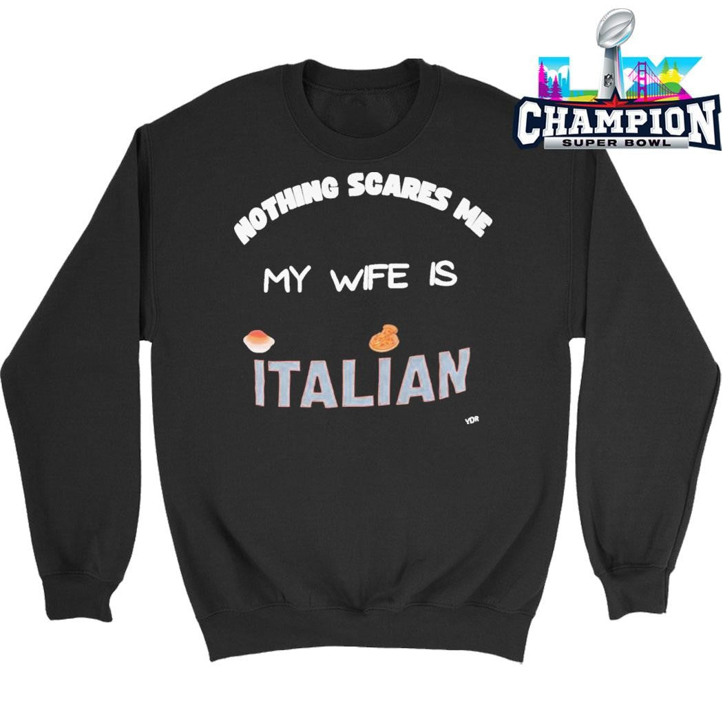 Nothing Scares Me My Wife Is Italian Shirt