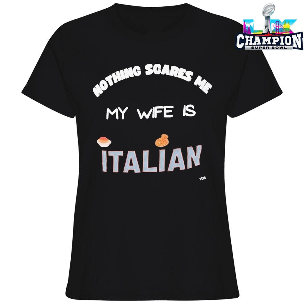 Nothing Scares Me My Wife Is Italian Shirt