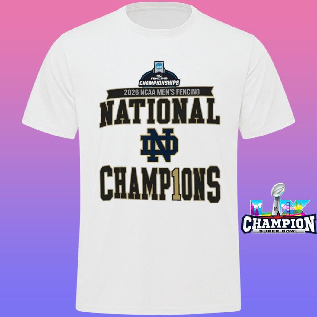 Notre Dame Fighting Irish Champions 2026 Ncaa Men’s Fencing National Championship Shirt