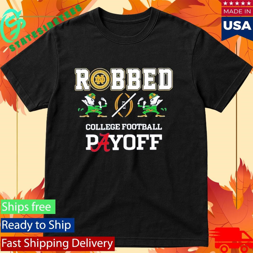 Notre Dame Fighting Irish Football Robbed Playoff Shirt