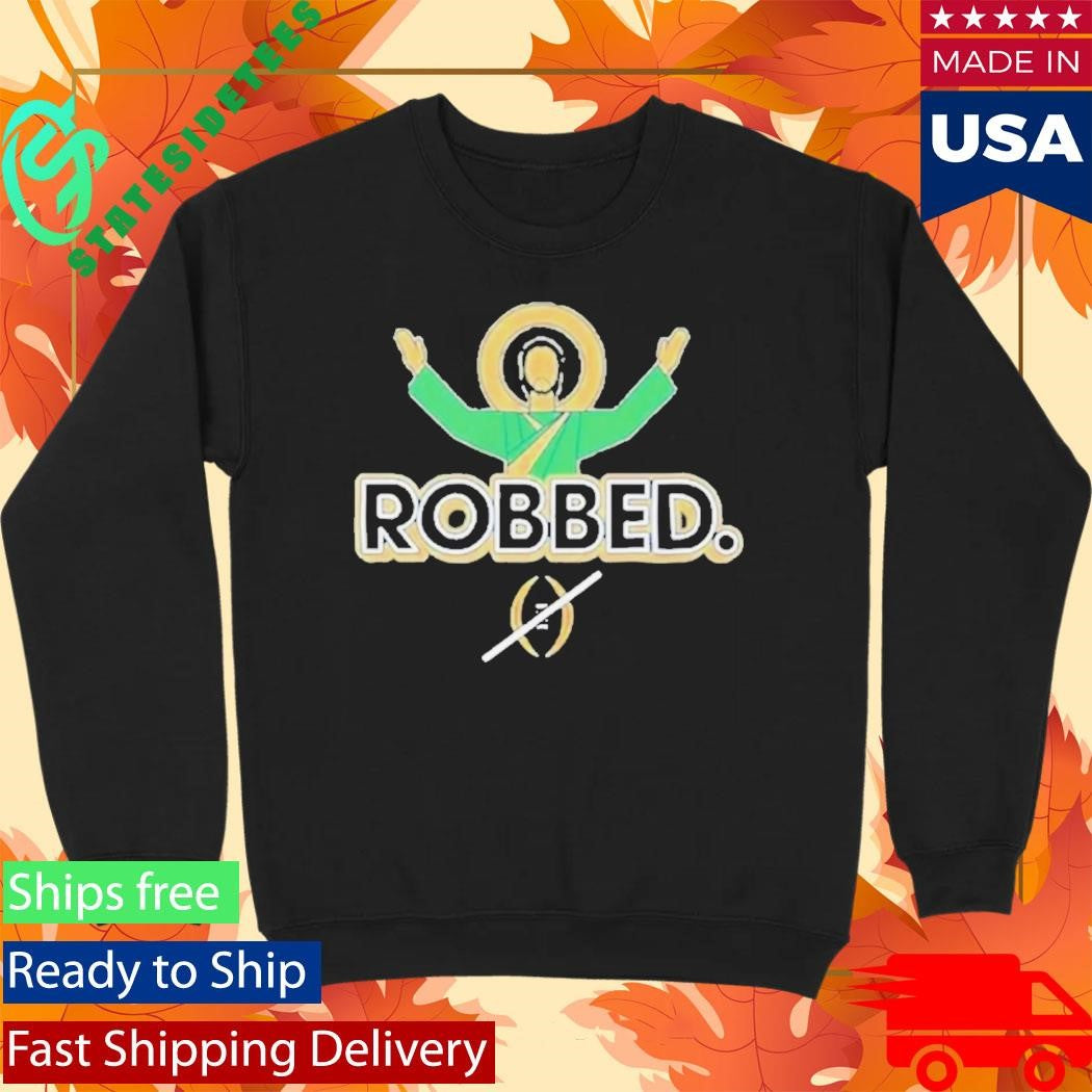 Notre Dame Fighting Irish Robbed College Football Playoff Shirt