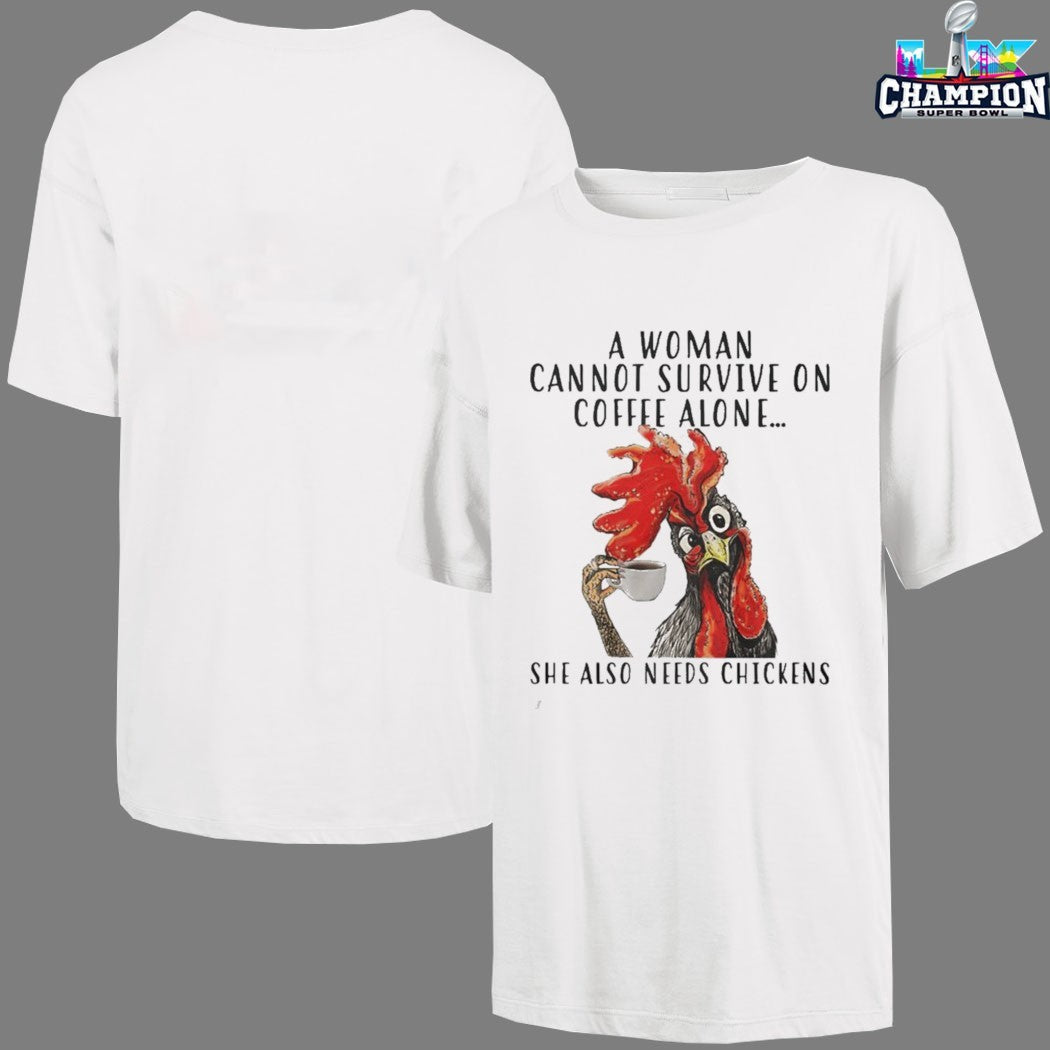 Official A Woman Can Not Survive On Coffee Alone She Also Needs Chickens Rooster T-shirts