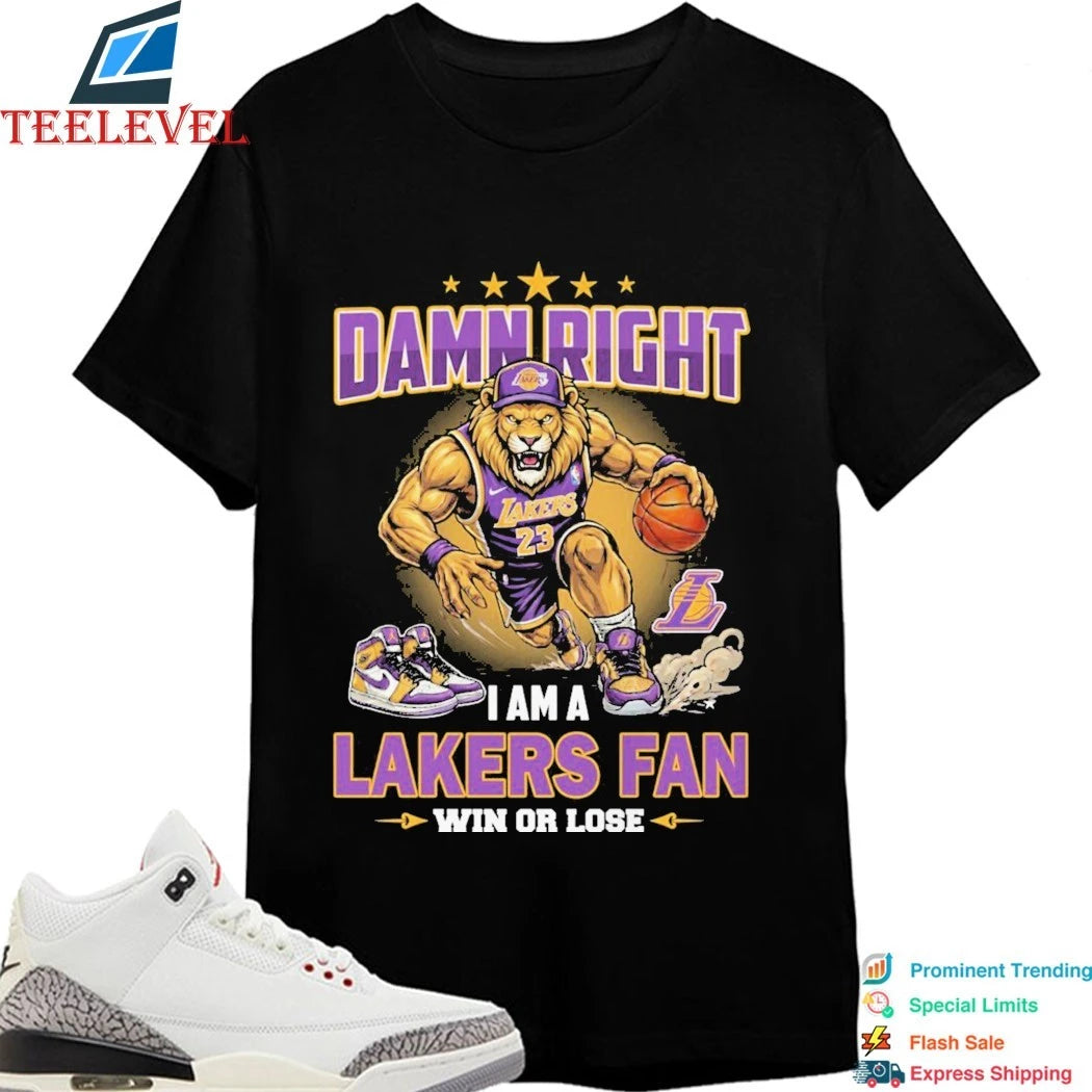 Official Damn Right I Am A Los Angeles Lakers Fan Win Or Lose Mascot Shirts