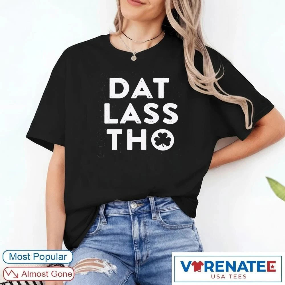 Official Dat Lass Tho – St. Patrick’s Day 2026 T-Shirt