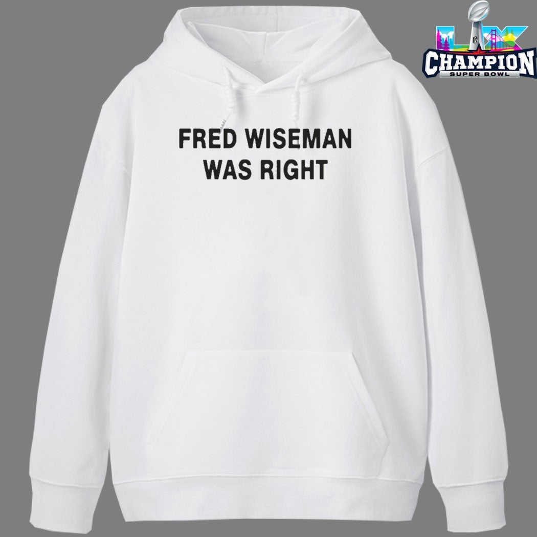 Official Fred Wiseman Was Right T-Shirts