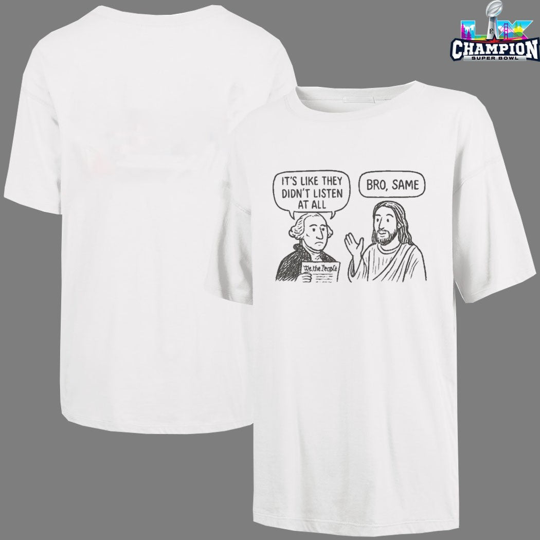 Official George Washington And Jesus It’s Like They Didn’t Listen At All Bro Same We The People T-shirts