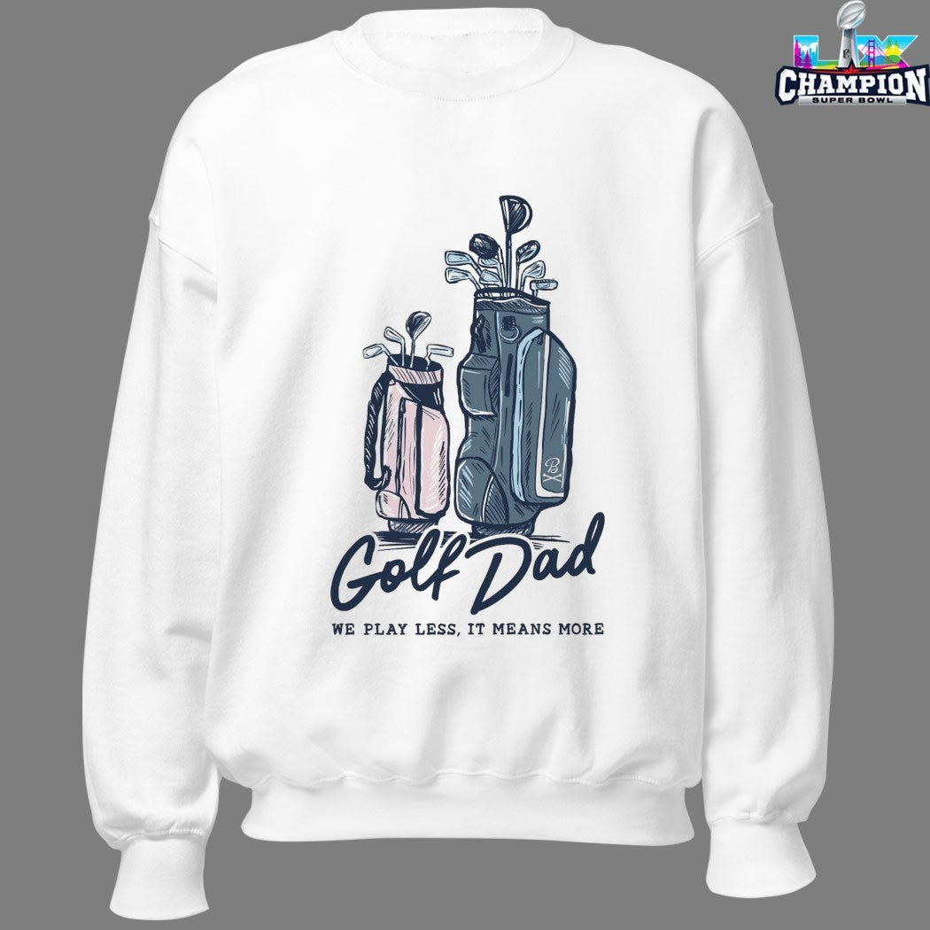 Official Golf Dad We Play Less It Means More Bags T-shirts
