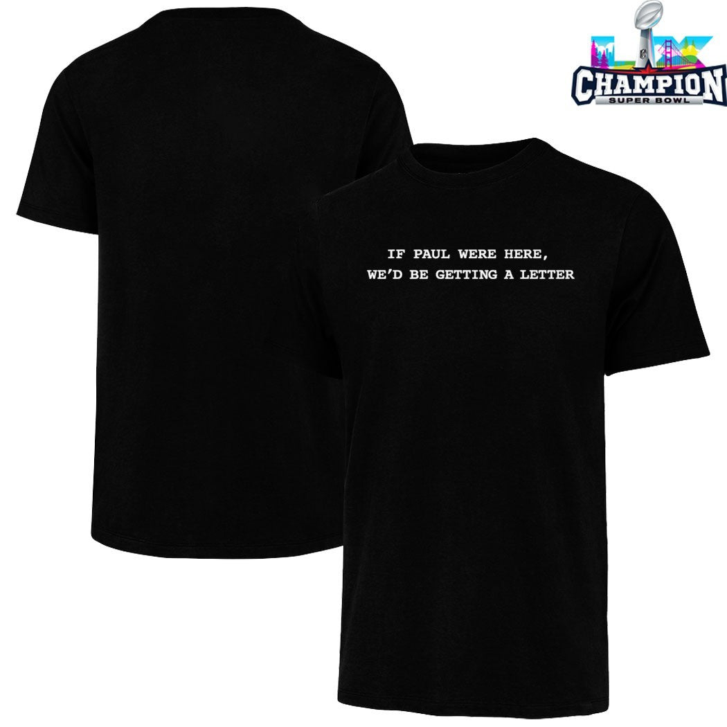 Official If Paul Were Here We’d Be Getting A Letter T-shirts