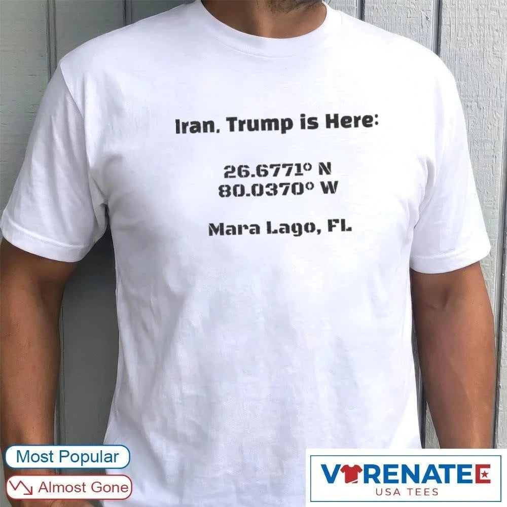 Official Iran Trump Is Here Mara Lago FL Coordinates Military Stencil Political t-shirt