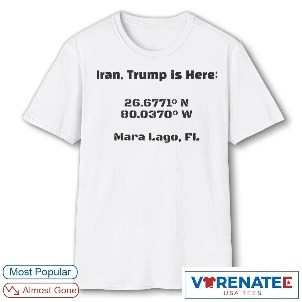 Official Iran Trump Is Here Mara Lago FL Coordinates Military Stencil Political t-shirt