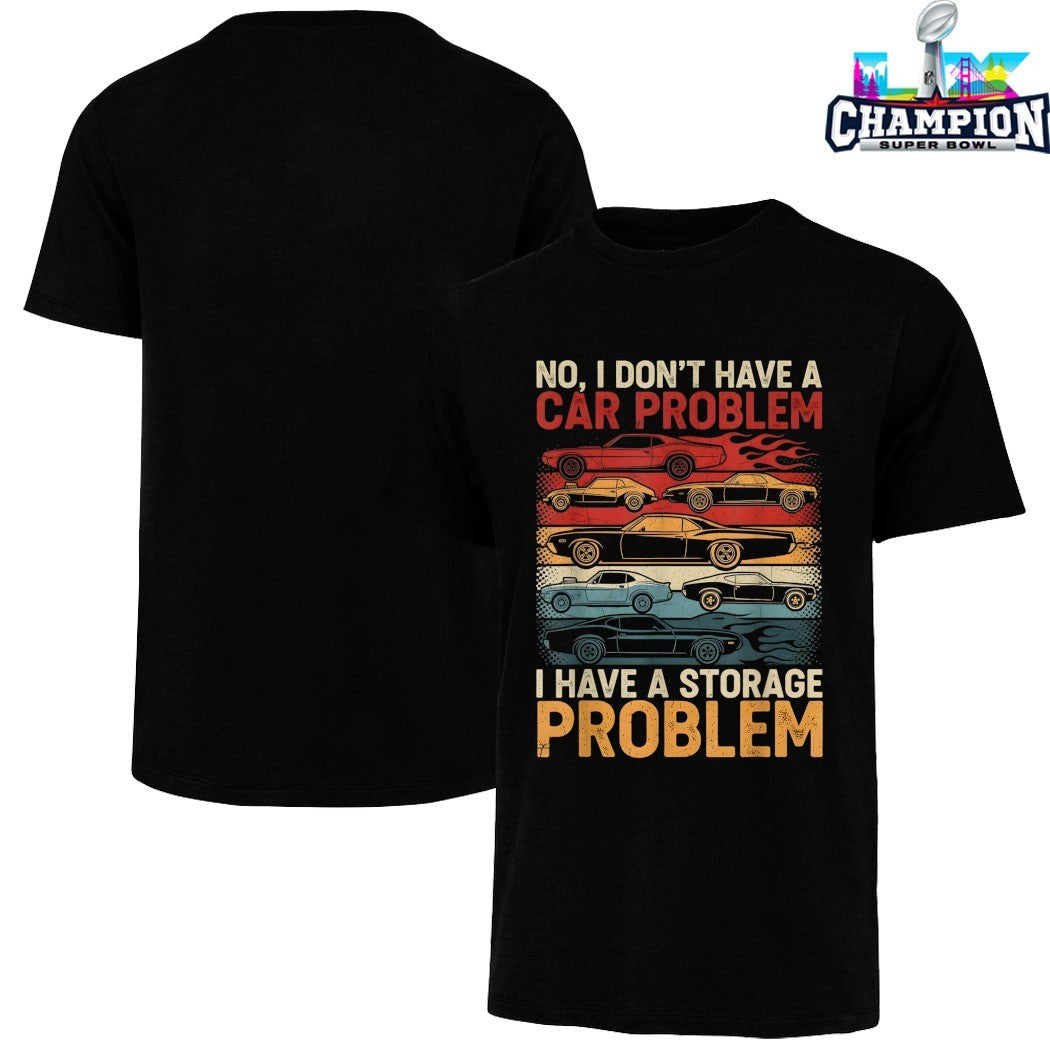 Official No I Don’t Have A Car Problem I Have A Storage Problem Cars Shirts