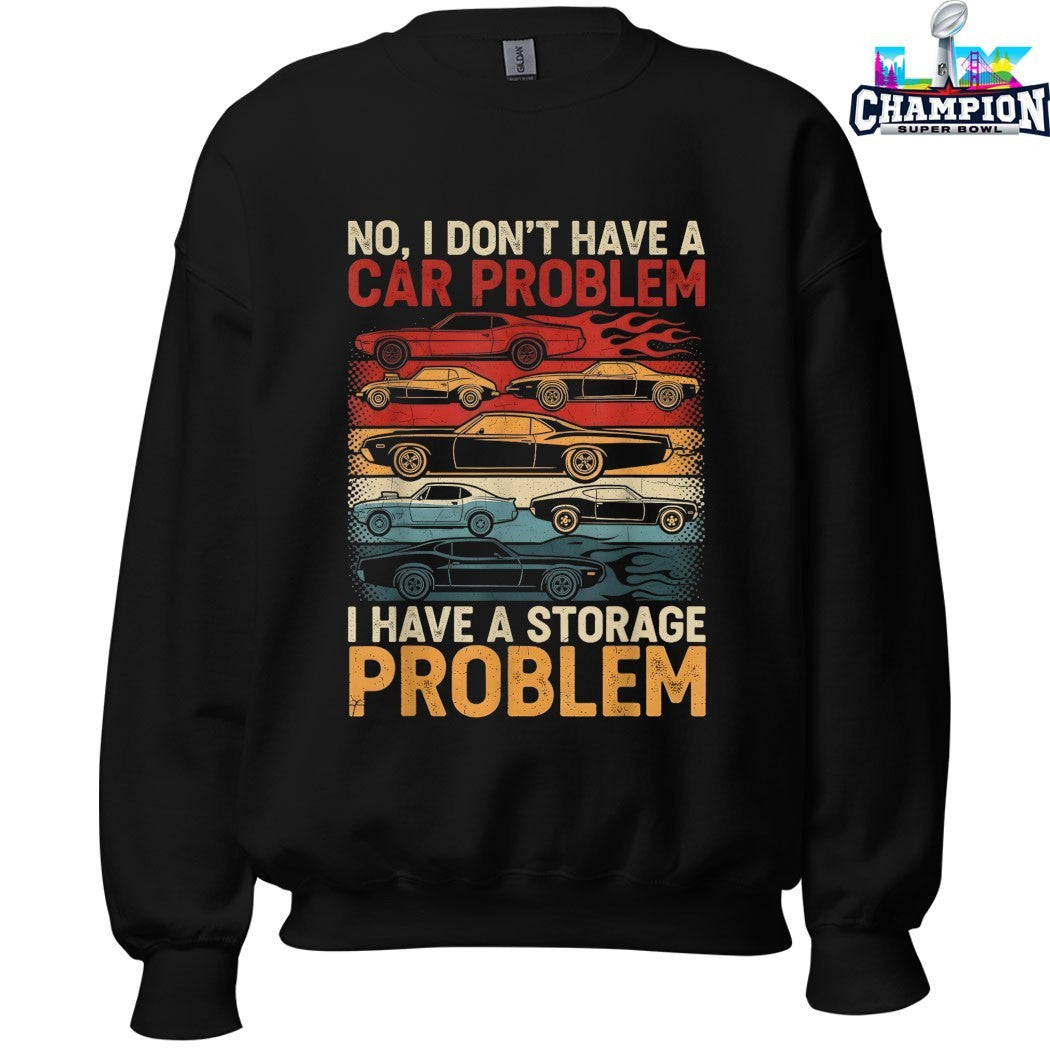 Official No I Don’t Have A Car Problem I Have A Storage Problem Cars Shirts