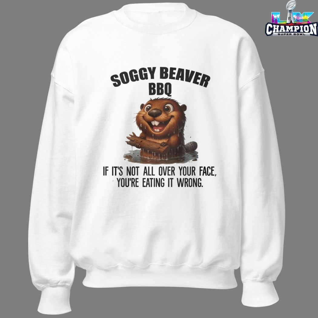 Official Soggy Beaver BBQ If It’s Not All Over Your Face You’re Eating It Wrong T-shirts