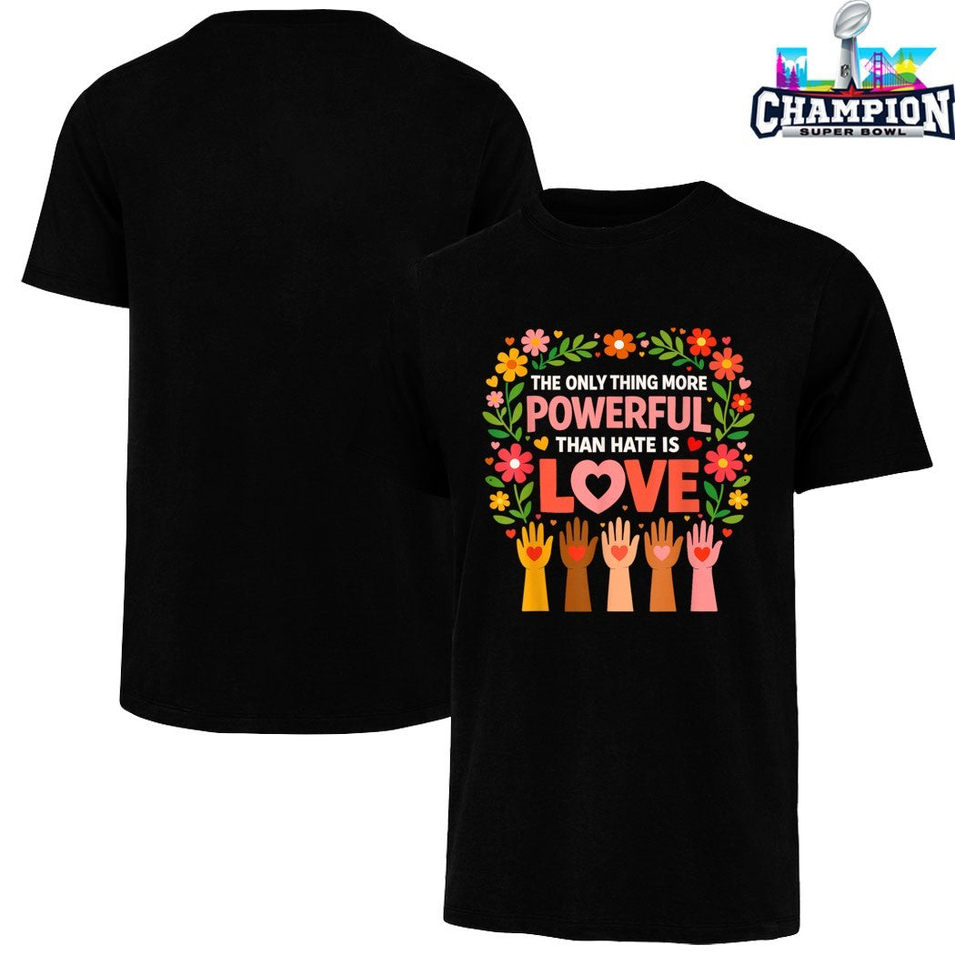Official The Only Thing More Powerful Than Hate Is Love Hands T-shirts