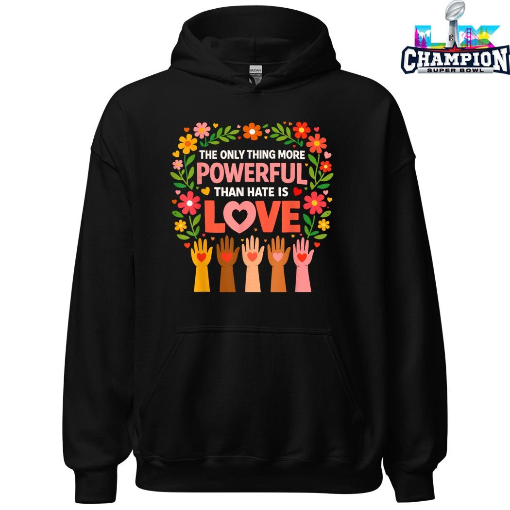 Official The Only Thing More Powerful Than Hate Is Love Hands T-shirts