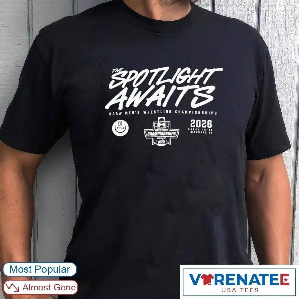 Official The Spotlight Awaits NCAA Men’s Wrestling Championships March 19-21, 2026 Cleveland, Ohio T-Shirt For Fans