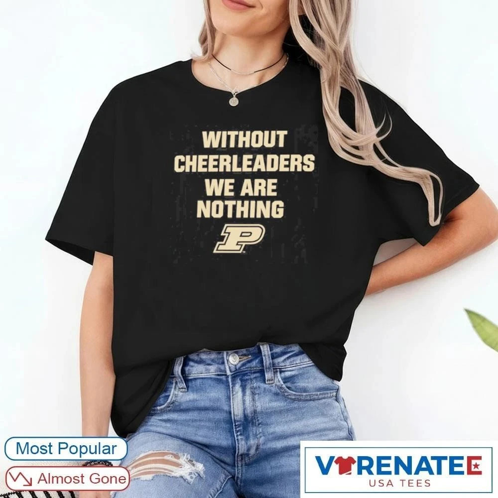 Official Without Cheerleaders We Are Nothing Gene Keady Purdue Boilermakers NCAA College Basketball Coach Quote T-Shirt