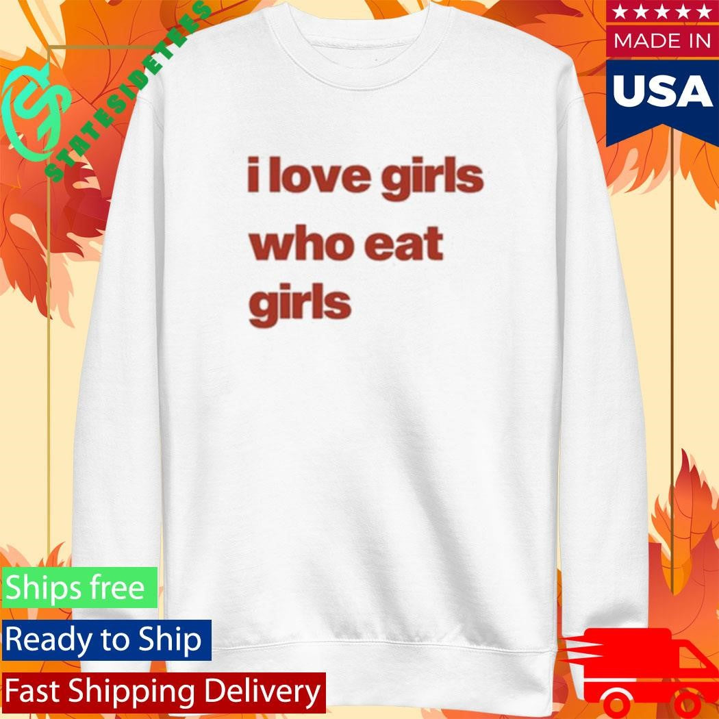 Omweekend I Love Girs Who Eat Girls Shirt