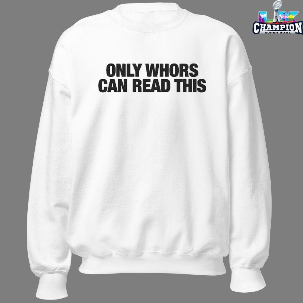 Only Whores Can Read This T-Shirts